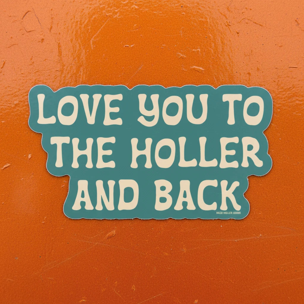 Love You to the Holler and Back Sticker