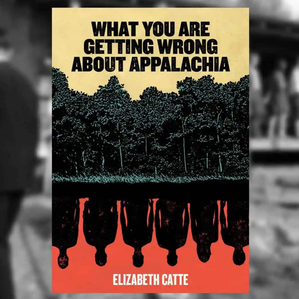What You Are Getting Wrong About Appalachia