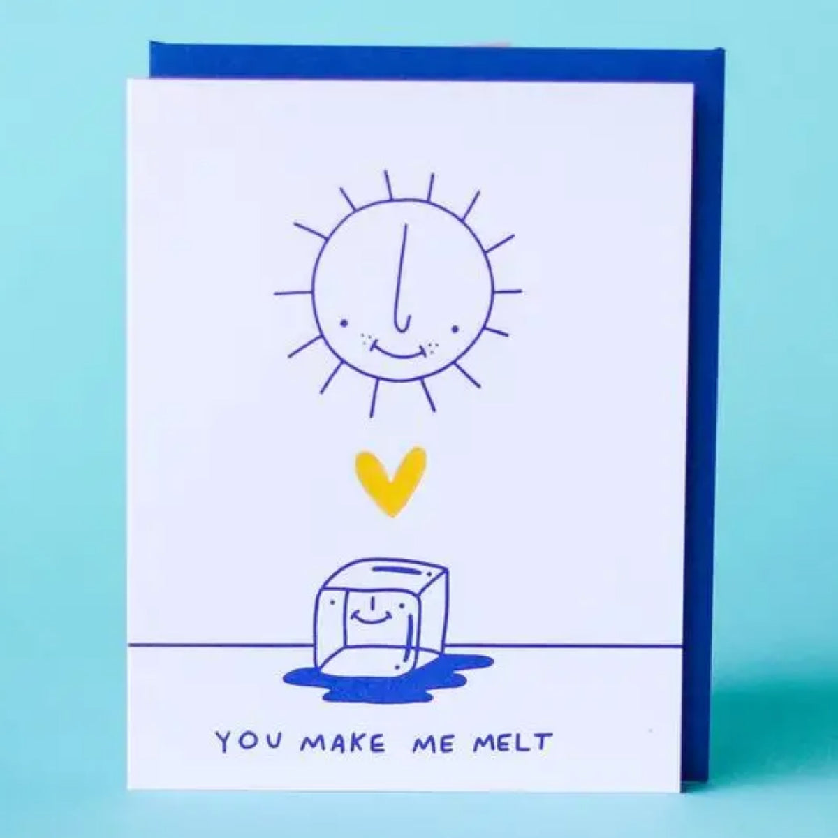 You Make Me Melt Greeting Card