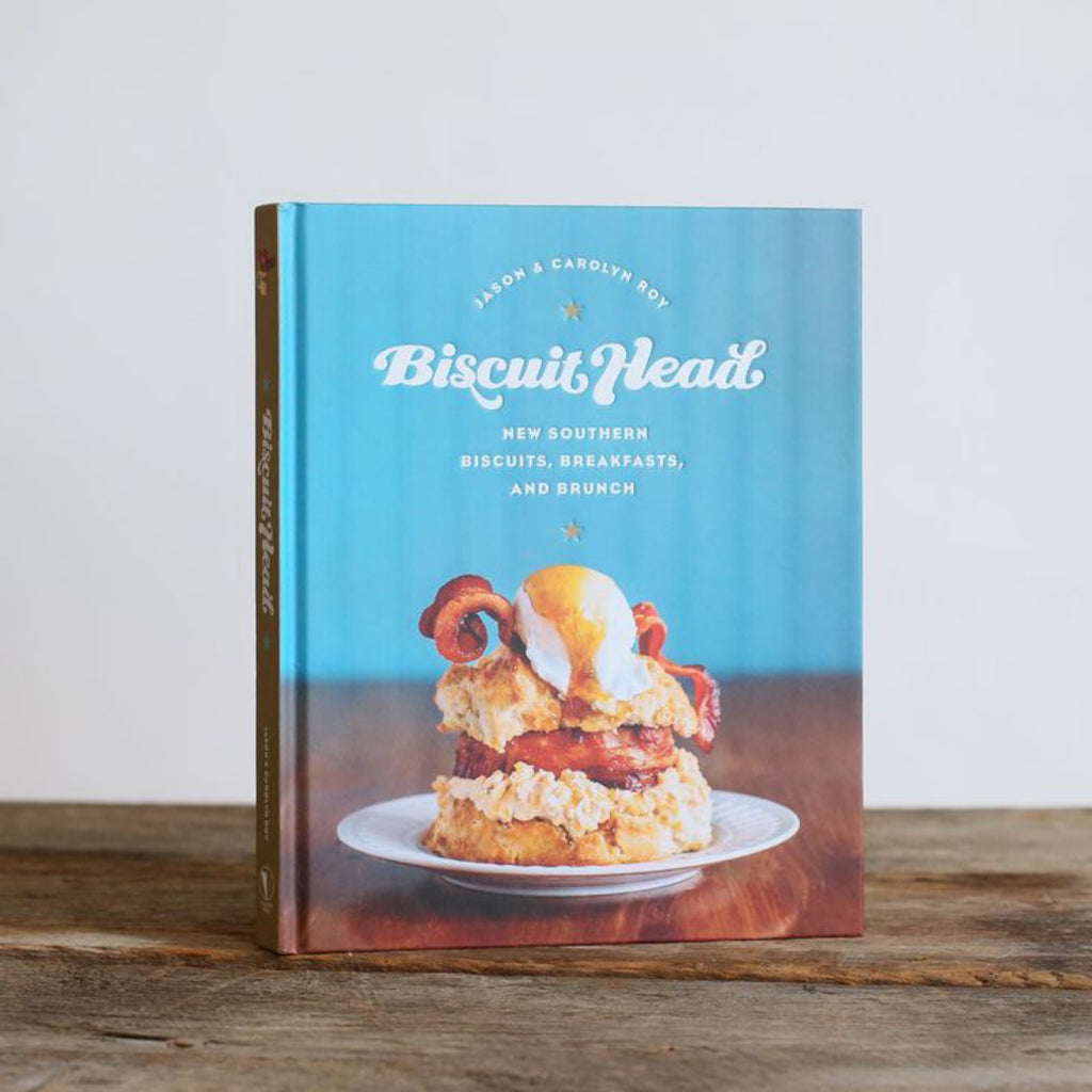 Biscuit Head: New Southern Biscuits, Breakfasts, and Brunch