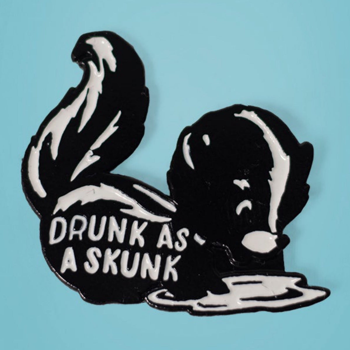 Drunk As A Skunk Pin