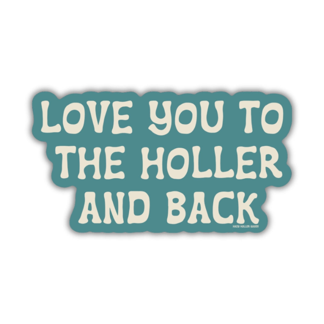 Love You to the Holler Sticker