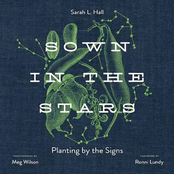 Sown In The Stars: Planting By The Signs
