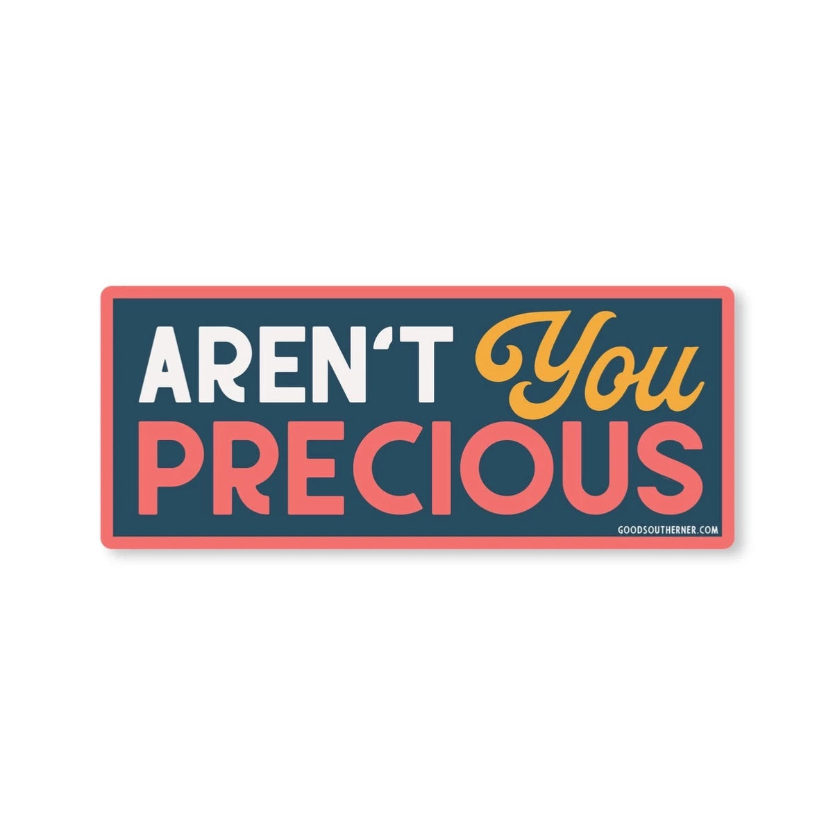 Aren&#39;t You Precious Sticker