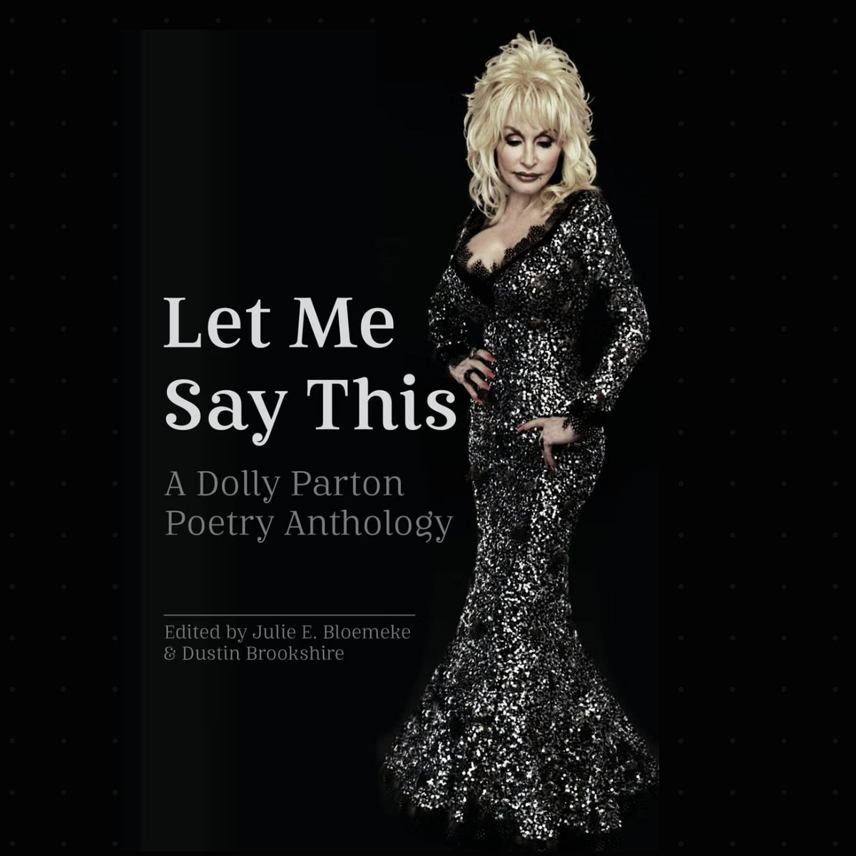 Let Me Say This: A Dolly Parton Poetry Anthology