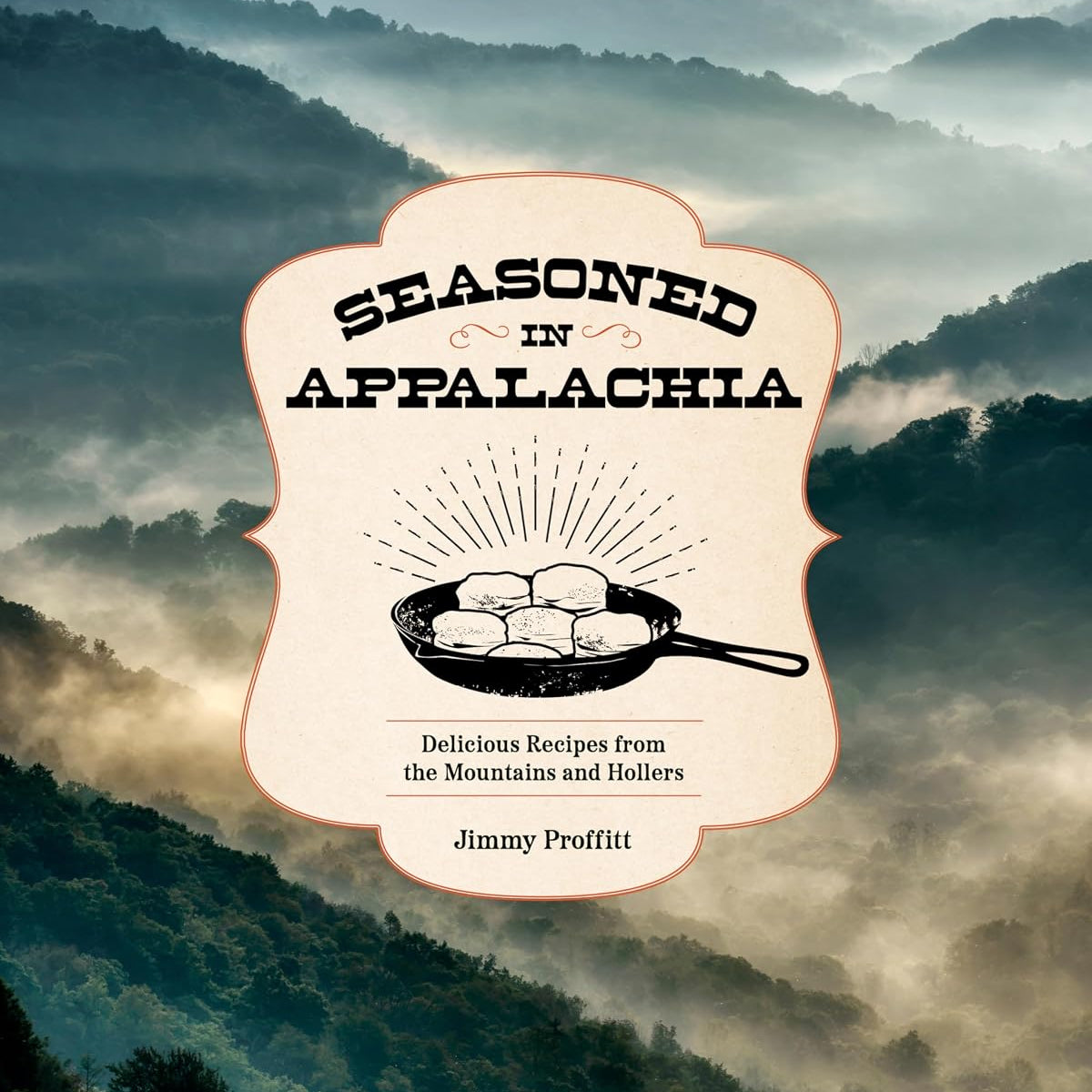 Seasoned in Appalachia: Delicious Recipes from the Mountains and Hollers