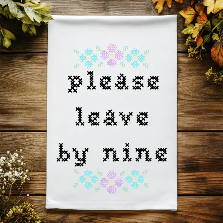 Please Leave By Nine Dish Towel