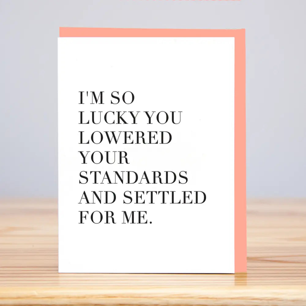 Lowered Your Standards Card