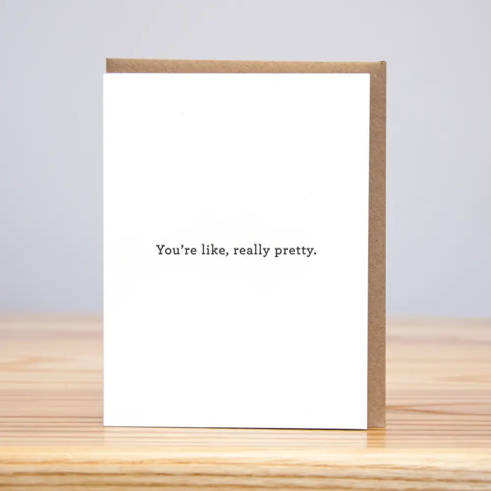 You're Like, Really Pretty Card